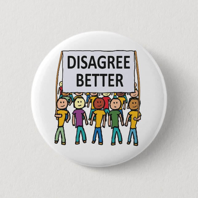 Disagree Better 2 Inch Round Button (Front)