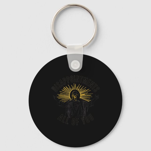 Disapintments All Of You Jesus Christ Sarcastic Ch Keychain (Front)