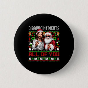 Disapintments All Of You Jesus Christmas Ugly Swea 2 Inch Round Button