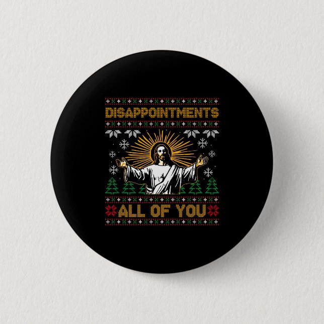 Disapintments All Of You Jesus Christmas Ugly Swea 2 Inch Round Button (Front)