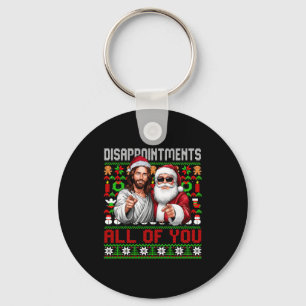 Disapintments All Of You Jesus Christmas Ugly Swea Keychain
