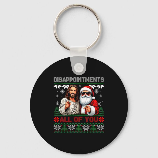 Disapintments All Of You Jesus Christmas Ugly Swea Keychain (Front)
