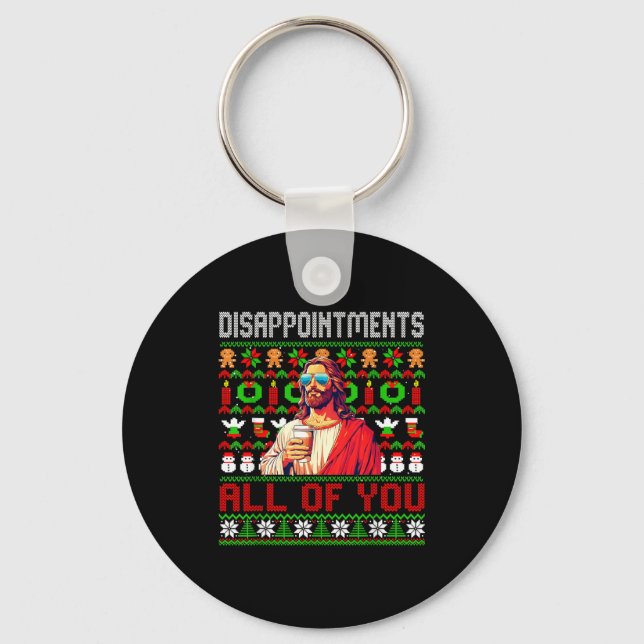 Disapintments All Of You Jesus Christmas Ugly Swea Keychain (Front)