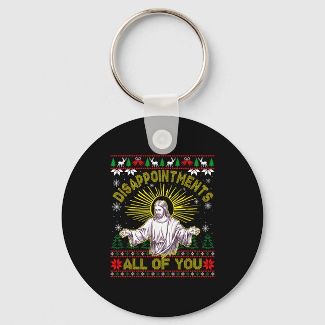 Disapintments All Of You Jesus Christmas Ugly Swea Keychain (Front)