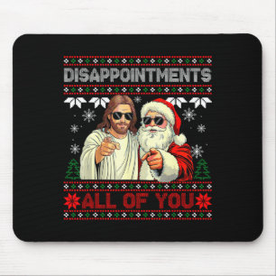 Disapintments All Of You Jesus Christmas Ugly Swea Mouse Pad