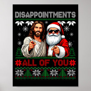Disapintments All Of You Jesus Christmas Ugly Swea Poster