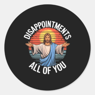 Disapintments All Of You Jesus Faith Vintage Retro Classic Round Sticker