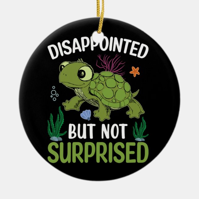 disappointed but not rurprised ceramic ornament (Front)