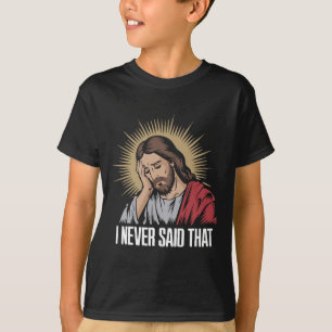 Disappointed Jesus I Never Said That Funny Jesus H T-Shirt