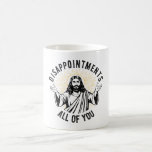 Disappointments All Of You Christian Jesus Funny Coffee Mug<br><div class="desc">Express your witty side with our Disappointments All of You Shirt! Featuring a humourous design inspired by vintage Jesus art, this Disappointments All Of You Jesus T-Shirt is perfect for those who enjoy blending faith with satire. Jesus meme shirt, Disappointments All Of You Christian Jesus Funny Sarcastic T-Shirt is a...</div>