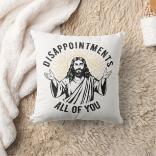 Disappointments All Of You Christian Jesus Funny Throw Pillow