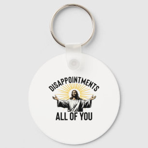 Disappointments All Of You Funny Jesus Christian F Keychain
