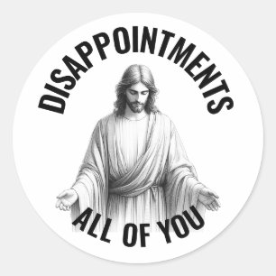 Disappointments All of You - Funny Jesus Meme Classic Round Sticker