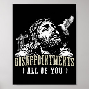 Disappointments All Of You Jesus Christian Religio Poster