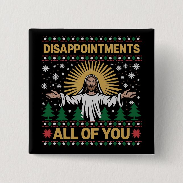 Disappointments All of You Jesus Christmas Ugly  2 Inch Square Button (Front)