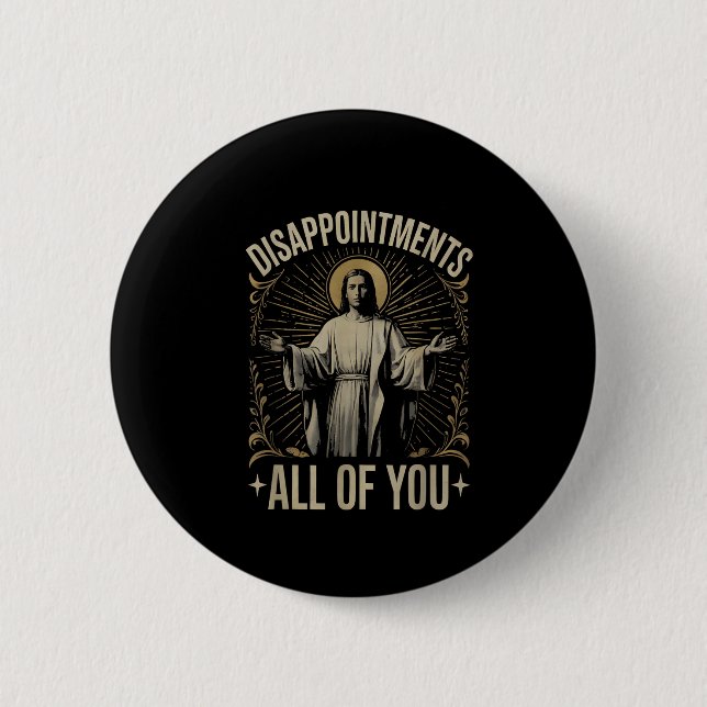 Disappointments All Of You Jesus Meme Funny Christ 2 Inch Round Button (Front)