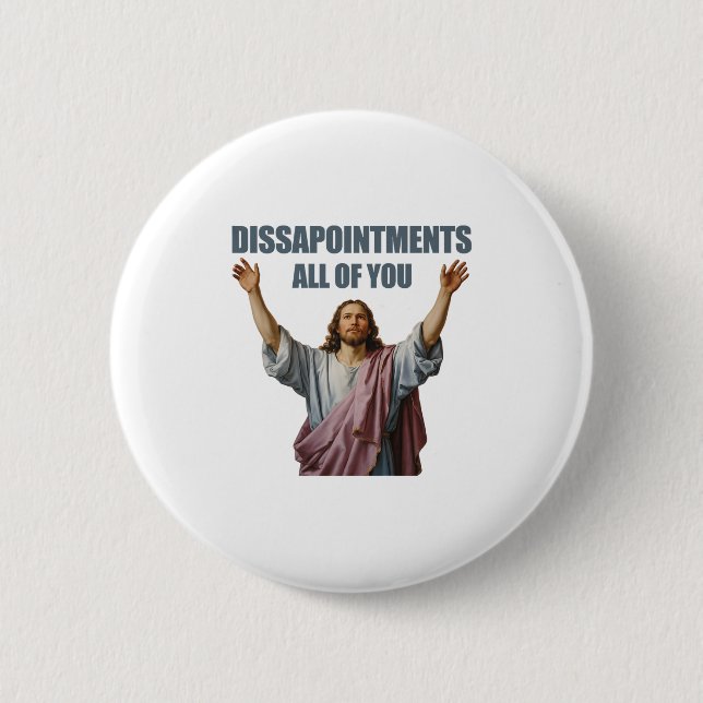 Disappointments All Of You Jesus Sarcastic Funny P 2 Inch Round Button (Front)