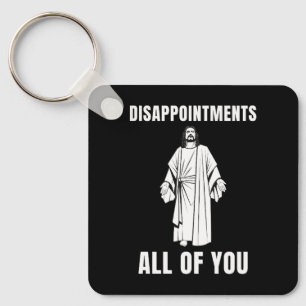  Disappointments All of You Jesus Sarcastic Humour Keychain