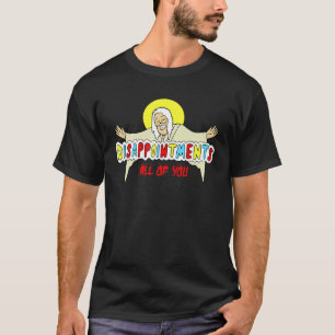 Disappointments All of You Sarcastic Jesus God Hum T-Shirt