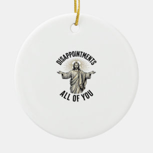 Disappointments All Of You Vintage Religious Shirt Ceramic Ornament