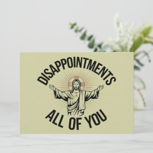 Disappointments Sarcastic All Of You Christian  Invitation