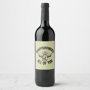 Disappointments Sarcastic All Of You Christian Wine Label