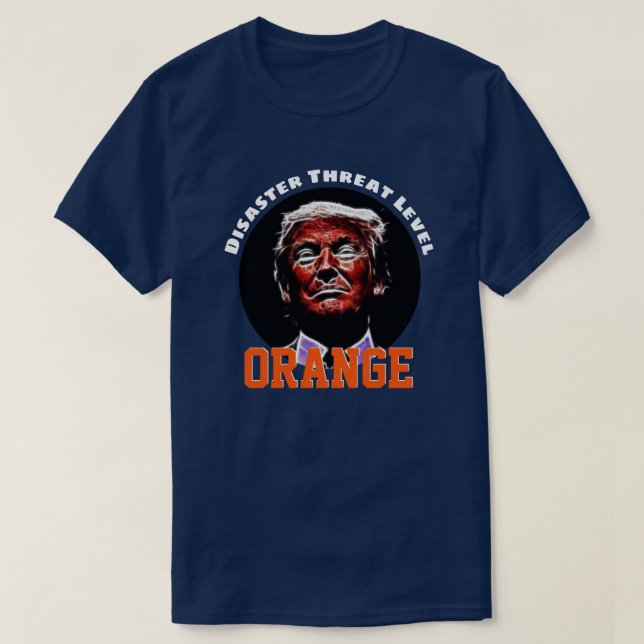 "Disaster Threat Level ORANGE" with Trump T-Shirt (Design Front)