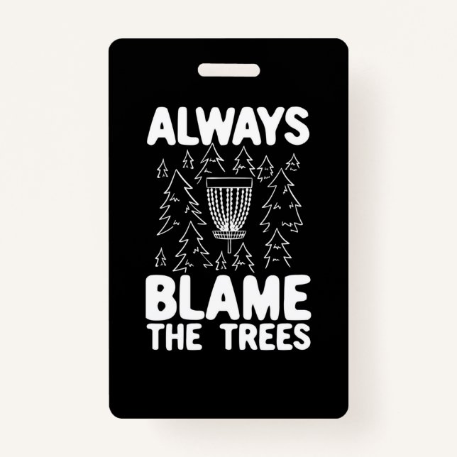 Disc Golf Always Blame The Trees Badge (Front)