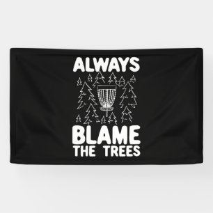 Disc Golf Always Blame The Trees Banner