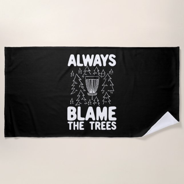 Disc Golf Always Blame The Trees Beach Towel (Front)