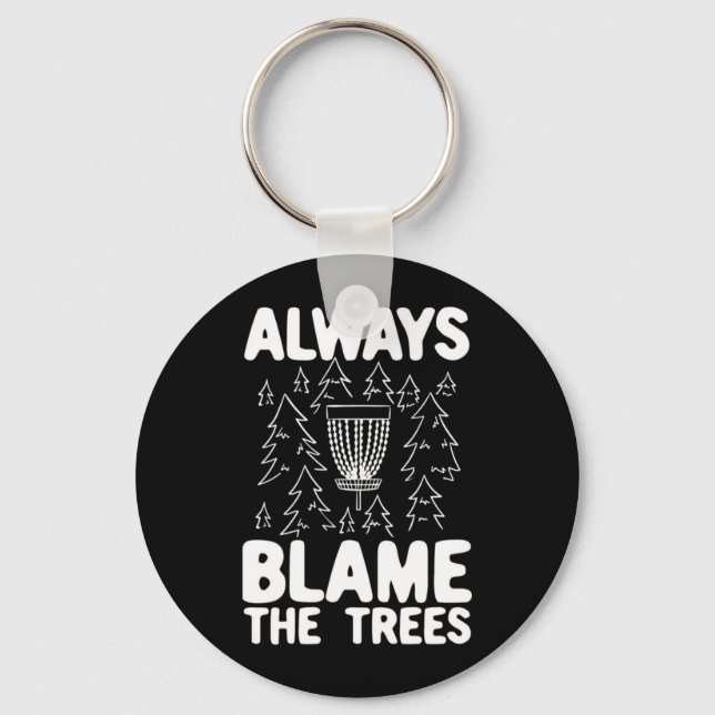 Disc Golf Always Blame The Trees Keychain (Front)