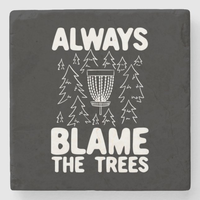 Disc Golf Always Blame The Trees Stone Coaster (Front)