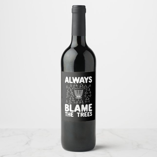 Disc Golf Always Blame The Trees Wine Label (Front)