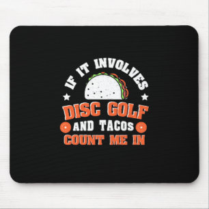 Disc Golf And Tacos Count Me In Mouse Pad