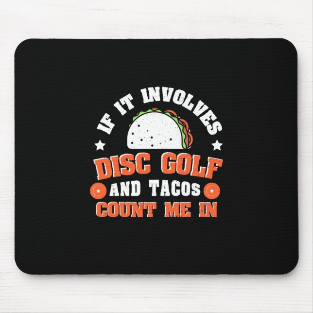 Disc Golf And Tacos Count Me In Mouse Pad (Front)