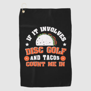 Disc Golf And Tacos Count Me In Towel