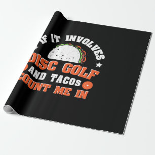 Disc Golf And Tacos Count Me In Wrapping Paper