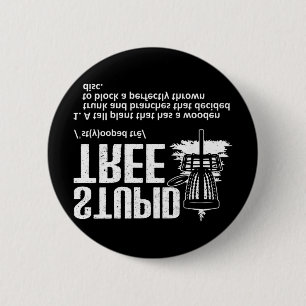 Disc Golf Art For Men Women Stupid Tree Disc Golf  2 Inch Round Button