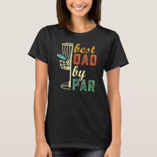 Disc Golf Best Dad By Parfather's Day For Mother 2 T-Shirt