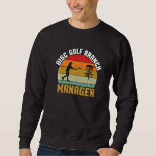 Disc Golf Branch Manager Frolf Disc Golf Dad Sweatshirt