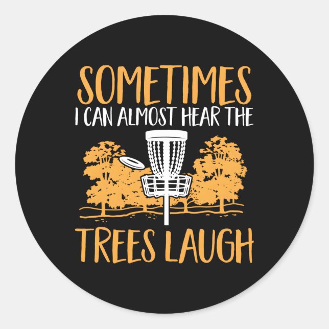 Disc Golf Can Hear The Trees Laugh Classic Round Sticker (Front)