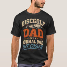 Disc Golf Dad Like A Normal Dad But Cooler