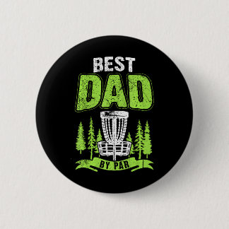 Disc Golf Fathers Day Best Dad By Par Disc Golf 2 Inch Round Button