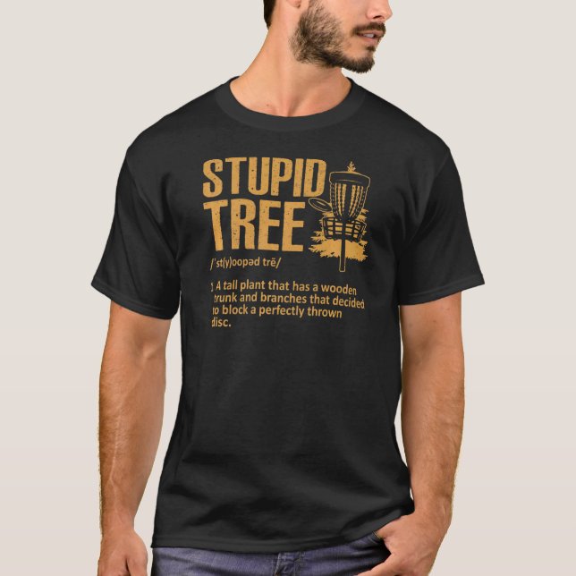 Disc Golf For Men Women Stupid Tree Disc Golf Play T-Shirt (Front)