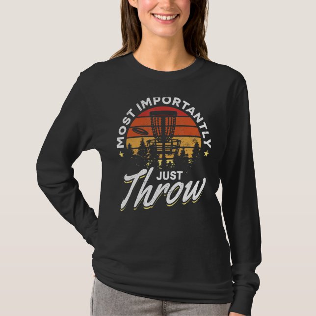 Disc Golf Frisbee Golf Most Importantly Just Throw T-Shirt (Front)