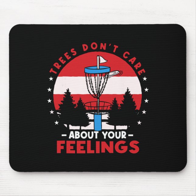 Disc Golf Frisbee Golf Trees Dont Care About Your  Mouse Pad (Front)