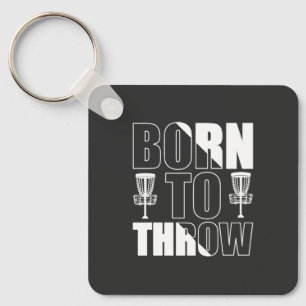 Disc Golf Funny Born To Throw Frisbee Keychain