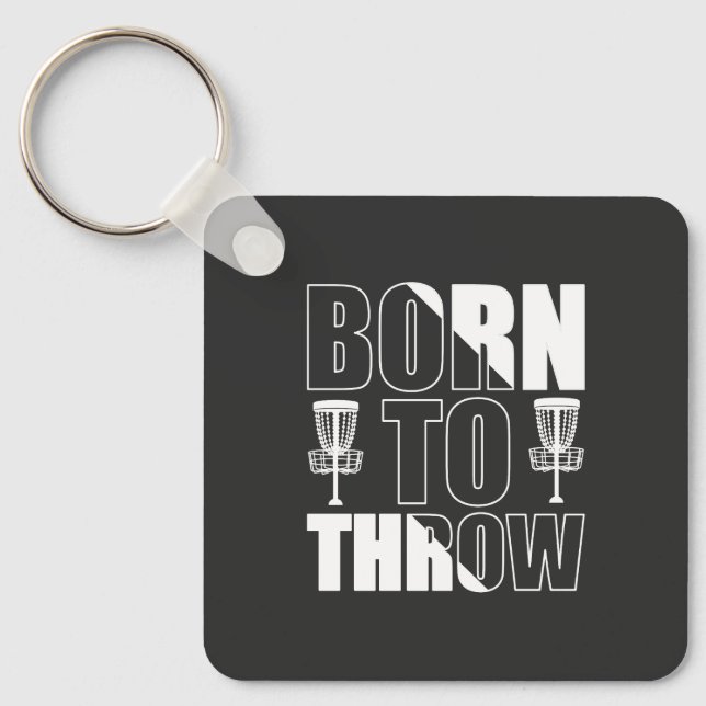 Disc Golf Funny Born To Throw Frisbee Keychain (Front)