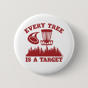 Disc Golf Funny Every Tree is a Target 2 Inch Round Button
