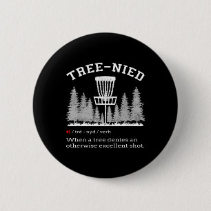 Disc Golf - Funny Stupid Tree Tree-nied Iv  2 Inch Round Button